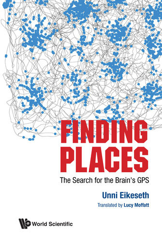 Finding Places The Search For The Brains Gps 1st Edition Unni Eikeseth