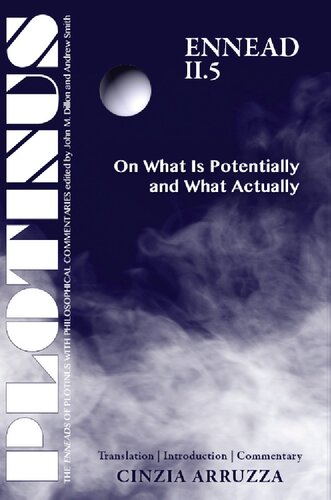 Plotinus Ennead Ii5 On What Is Potentially And What Actually Translation With An Introduction And Commentary The Enneads Of Plotinus 1st Edition Cinzia Arruzza