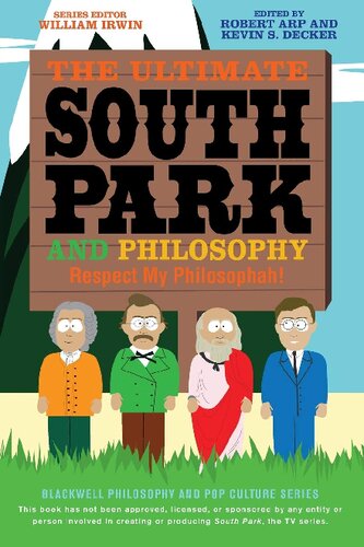 The Ultimate South Park And Philosophy Respect My Philosophah Robert Arp Kevin S Decker William Irwin