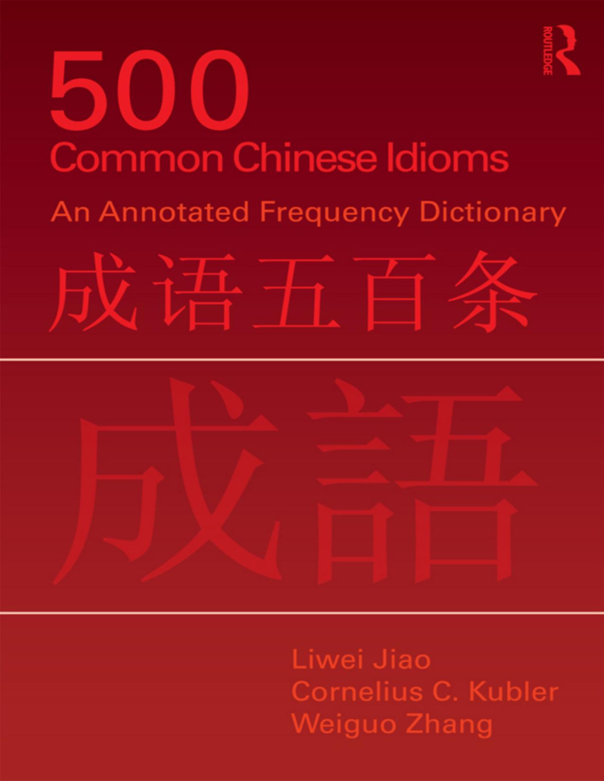 500 Common Chinese Idioms Jiao Liwei Kubler Cornelius C Zhang