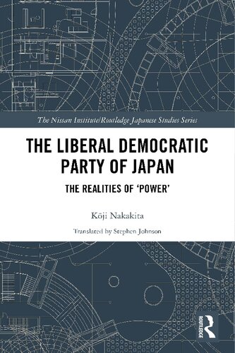 The Liberal Democratic Party Of Japan The Realities Of Power Kji Nakakita Stephen Johnson