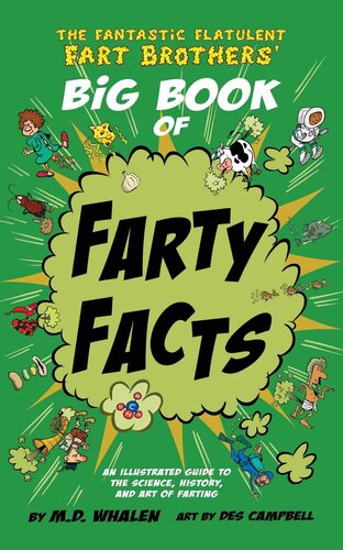 The Fantastic Flatulent Fart Brothers Big Book Of Farty Facts An Illustrated Guide To The Science History And Art Of Farting M D Whalen
