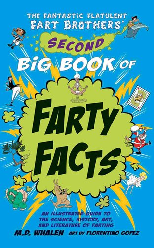 The Fantastic Flatulent Fart Brothers Second Big Book Of Farty Facts An Illustrated Guide To The Science History Art And Literature Of Farting Us Flatulent Fart Brothers Fun Facts 2 M D Whalen