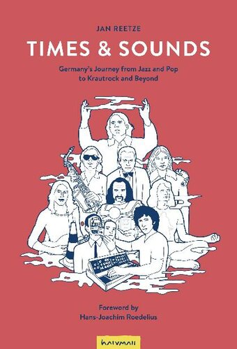 Times Sounds Germanys Journey From Jazz And Pop To Krautrock And Beyond 1st Edition Jan Reetze