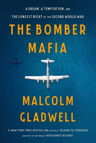 The Bomber Mafia A Dream A Temptation And The Longest Night Of The Second World War Malcolm Gladwell