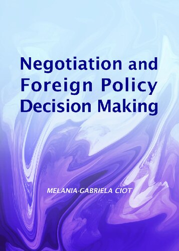 Negotiation And Foreign Policy Decision Making Unabridged Melaniagabriela Ciot
