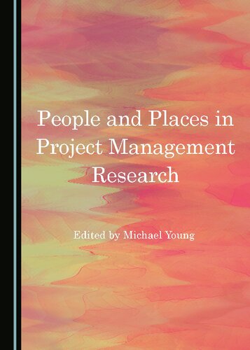 People And Places In Project Management Research 1 Michael Young Editor