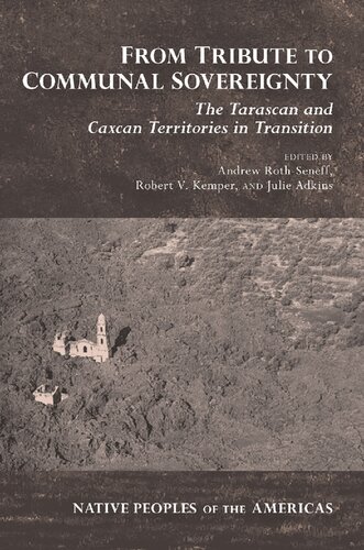 From Tribute To Communal Sovereignty The Tarascan And Caxcan Territories In Transition Andrew Rothseneff Robert Kemper Julie Adkins