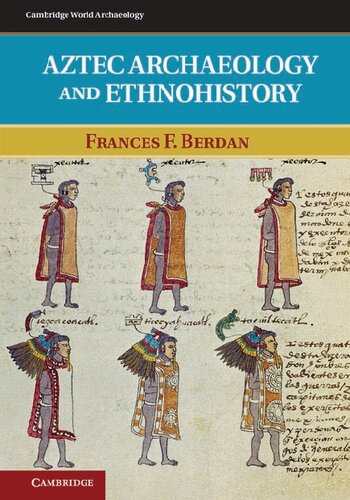 Aztec Archaeology And Ethnohistory Frances F Berdan