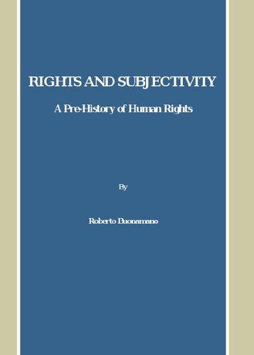 Rights And Subjectivity A Prehistory Of Human Rights Roberto Buonamano