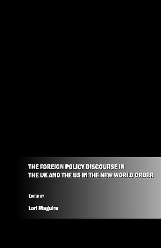 The Foreign Policy Discourse In The United Kingdom And The United States In The New World Order Unabridged Lori Maguire Editor