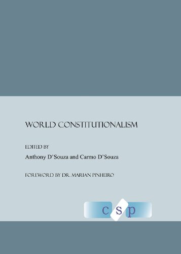 World Constitutionalism Unabridged Dr Anthony D Souza And Dr Carmo D Souza Foreword By Dr Marian Pinheiro
