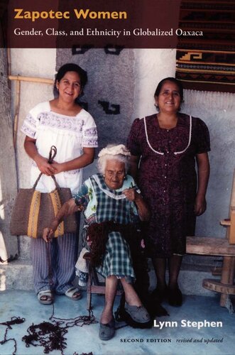 Zapotec Women Gender Class And Ethnicity In Globalized Oaxaca Lynn Stephen