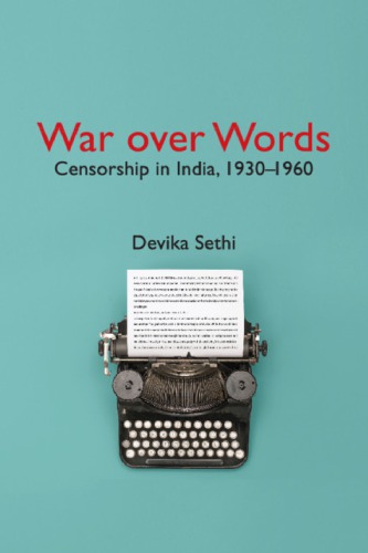 War Over Words Censorship In India 19301960 1st Edition Devika Sethi