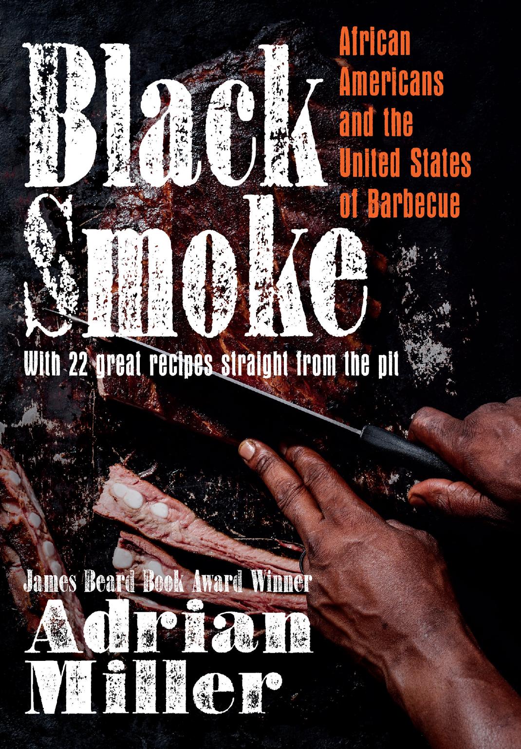 Black Smoke African Americans And The United States Of Barbecue Adrian Miller
