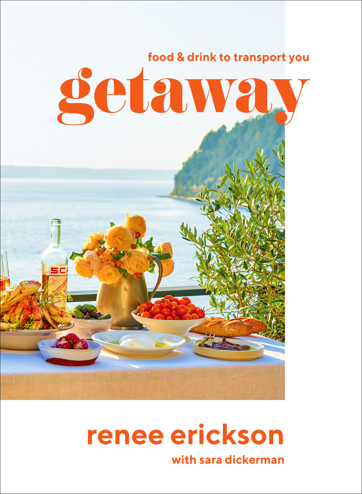 Getaway Food Drink To Transport You Renee Erickson Sara Dickerman
