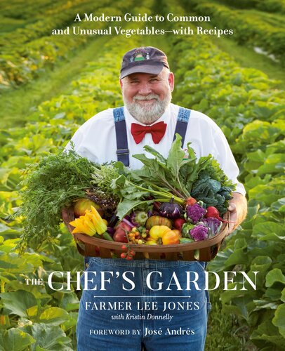 The Chefs Garden A Modern Guide To Common And Unusual Vegetableswith Recipes Farmer Lee Jones