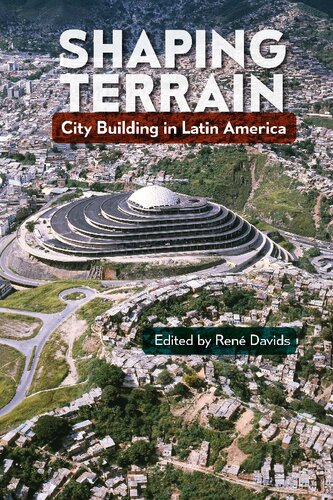 Shaping Terrain City Building In Latin America Ren C Davids