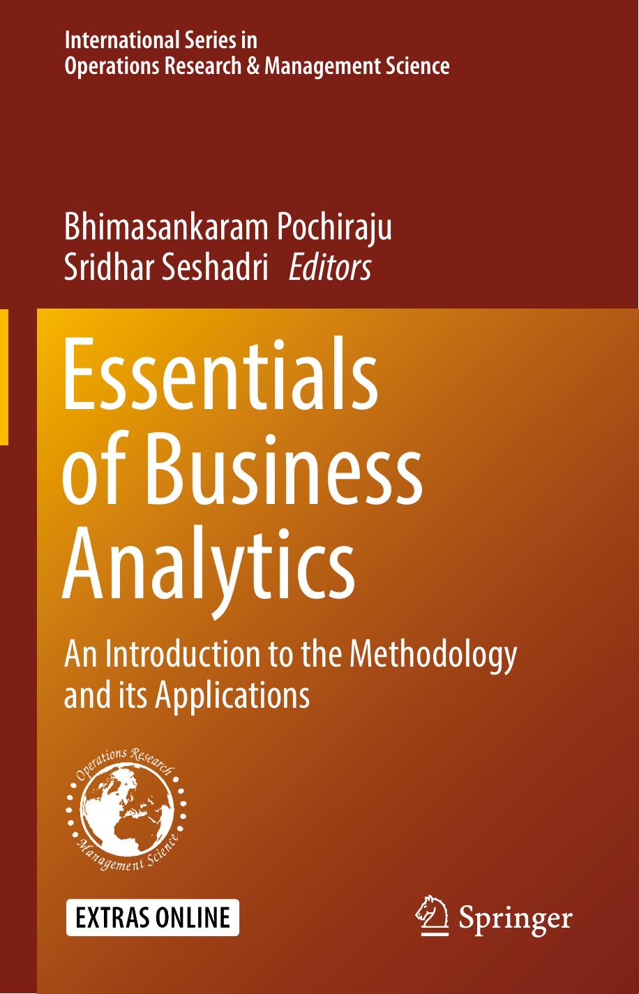 Essentials Of Business Analytics An Introduction To The Methodology And Its Applications International Series In Operations Research Management Science Book 264 1st Ed 2019 Bhimasankaram Pochiraju