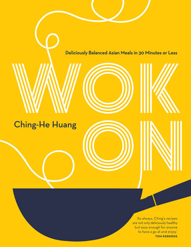 Wok On Deliciously Balanced Meals In 30 Minutes Or Less Chinghe Huang