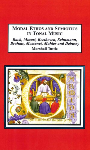 Modal Ethos And Semiotics In Tonal Music Bach Mozart Beethoven Schumann Brahms Massenet Mahler And Debussy Marshall Tuttle