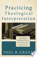 Practicing Theological Interpretation Theological Explorations For The Church Catholic Joel B Green