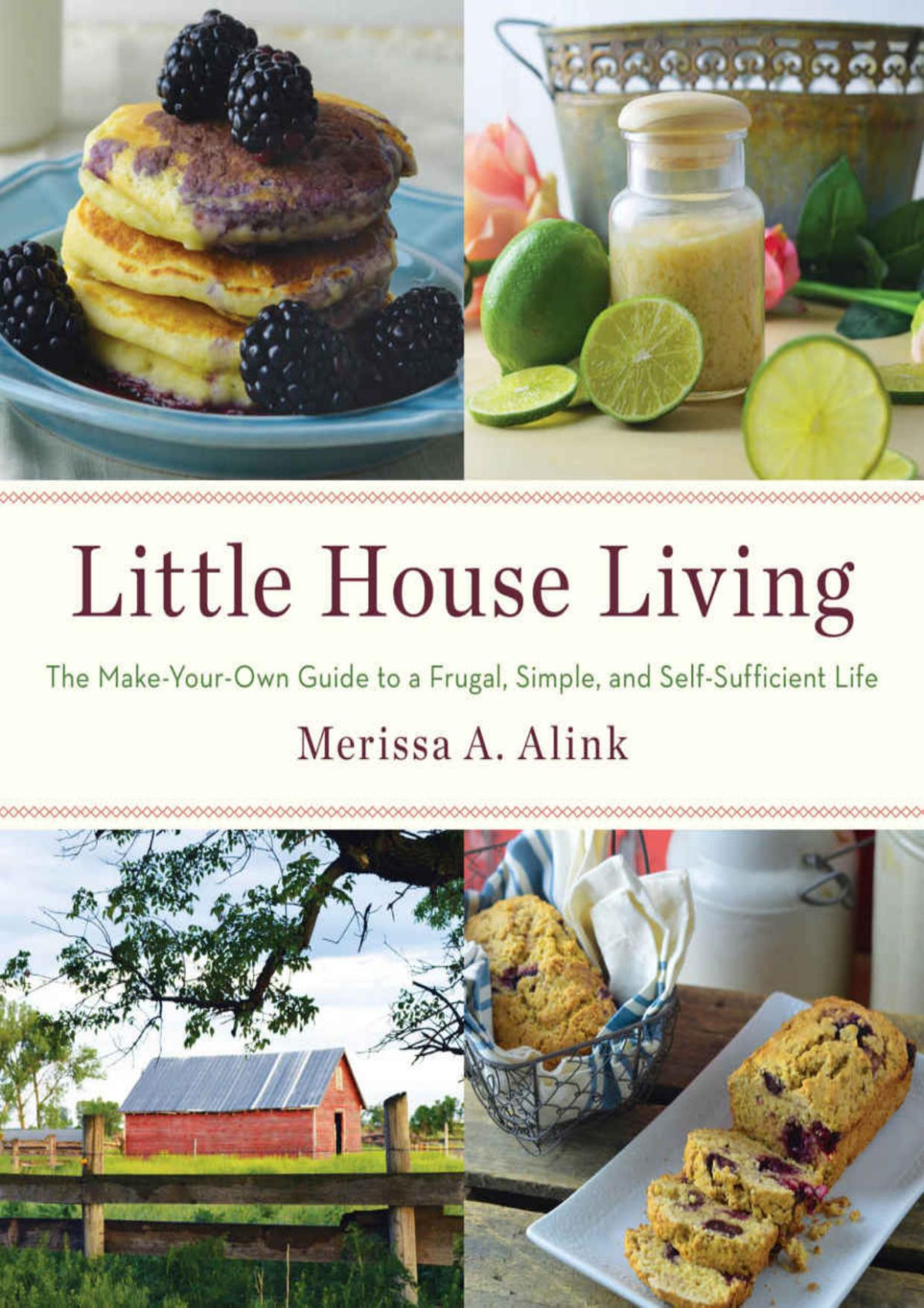 Little House Living The Makeyourown Guide To A Frugal Simple And Selfsufficient Life Merissa A Alink