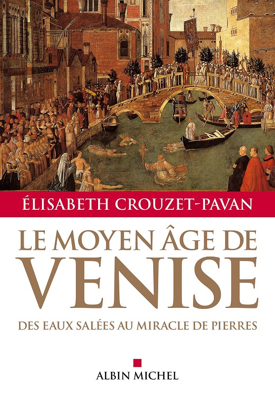 Le Moyenge De Venise Des Eaux Sales Au Miracle De Pierres 1st Edition Elisabeth Crouzetpavan