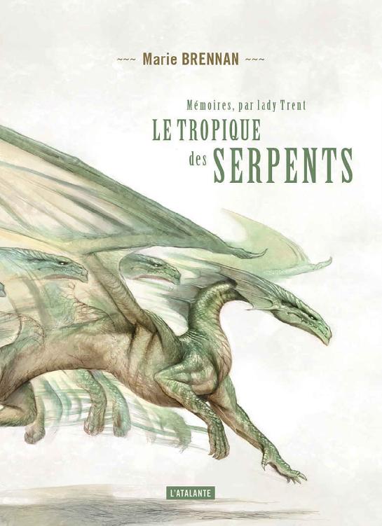 Une Histoire Naturelle Des Dragons 02 Le Tropique Des Serpents Brennan