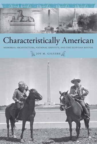 Characteristically American Memorial Architecture National Identity And The Egyptian Revival 1st Edition Joy M Giguere