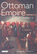 The Ottoman Empire And The World Around It Suraiya Faroqhi