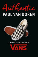 Authentic A Memoir By The Founder Of Vans Paul Van Doren