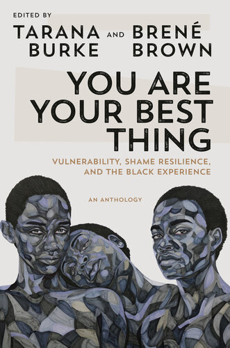 You Are Your Best Thing Vulnerability Shame Resilience And The Black Experience Tarana Burke Bren Brown
