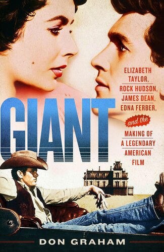 Giant Elizabeth Taylor Rock Hudson James Dean Edna Ferber And The Making Of A Legendary American Film Don Graham