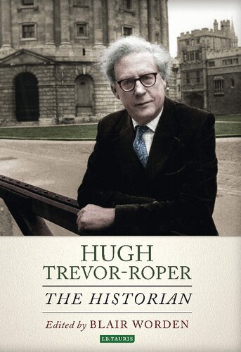 Hugh Trevorroper The Historian Blair Worden Editor