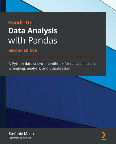 Handson Data Analysis With Pandas Second Edition A Python Data Science Handbook For Data Collection Wrangling Analysis And Visualization 2nd Edition Stefanie Molin