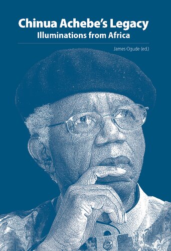 Chinua Achebes Legacy Illuminations From Africa James Ogude