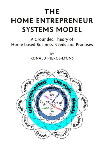 The Home Entrepreneur Systems Model A Grounded Theory Of Homebased Business Needs And Practises New Ronald Piercelyons