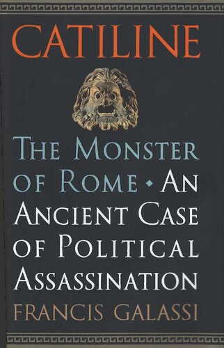 Catiline The Monster Of Rome An Ancient Case Of Political Assassination Galassi
