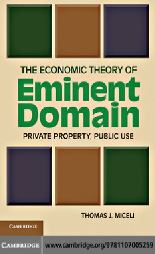 The Economic Theory Of Eminent Domain Private Property Public Use Thomas J Miceli