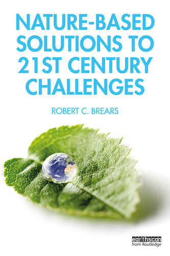 Naturebased Solutions To 21st Century Challenges Robert C Brears