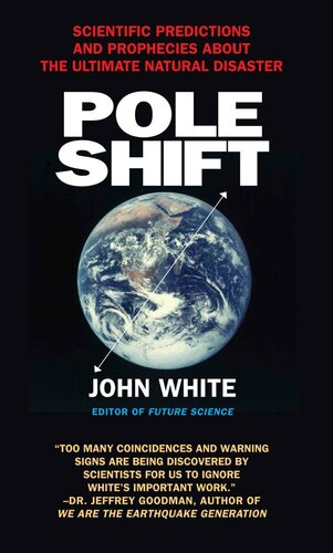 Pole Shift Predictions And Prophecies Of The Ultimate Disaster John White