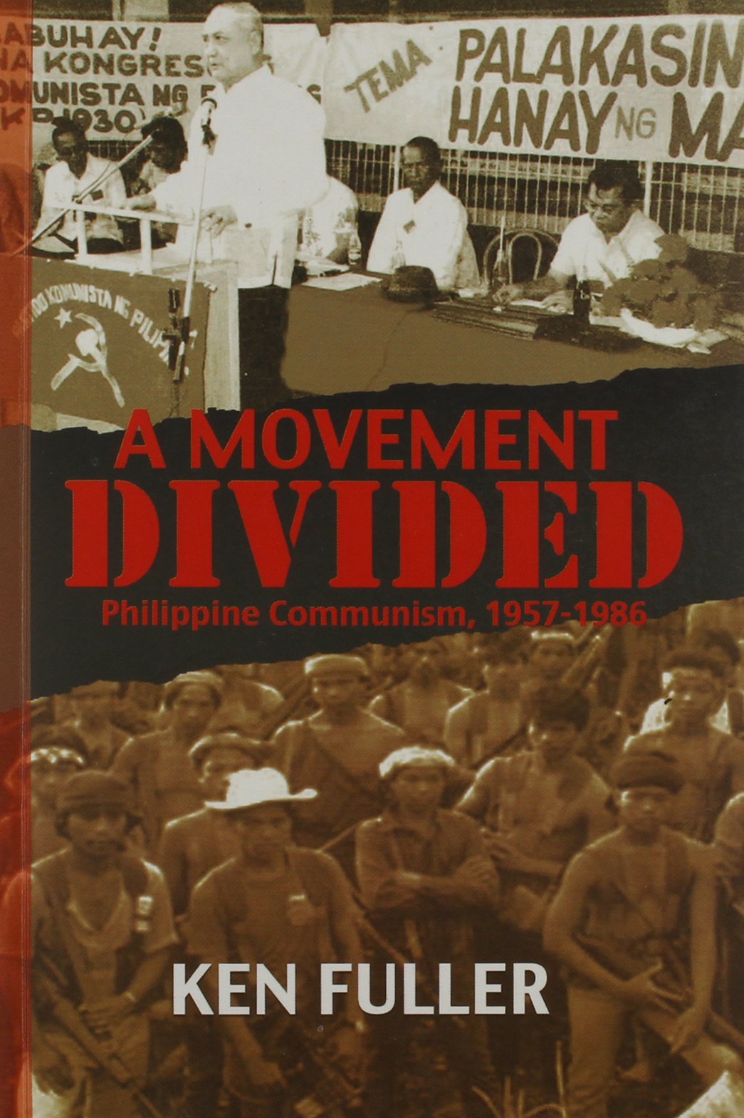 A Movement Divided Philippine Communism 19571986 Ken Fuller