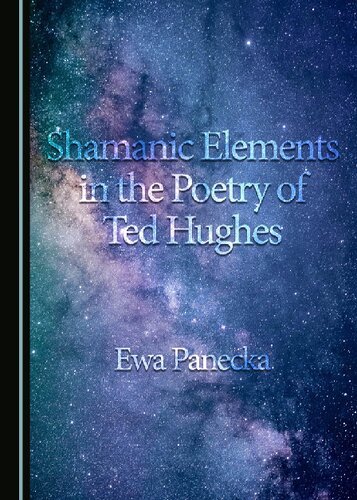Shamanic Elements In The Poetry Of Ted Hughes Ewa Panecka