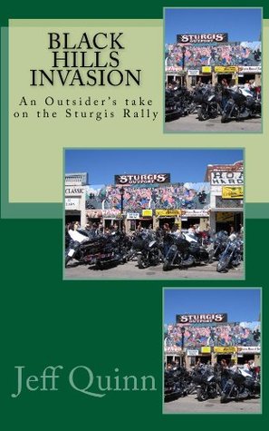 Black Hills Invasion An Outsiders Take On The Sturgis Rally Jeff Quinn Quinn