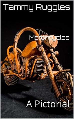 Motorcycles A Pictorial Tammy Ruggles Ruggles Tammy