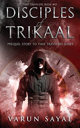 Disciples Of Trikaal Prequel Story To Time Travelers Series Sayal