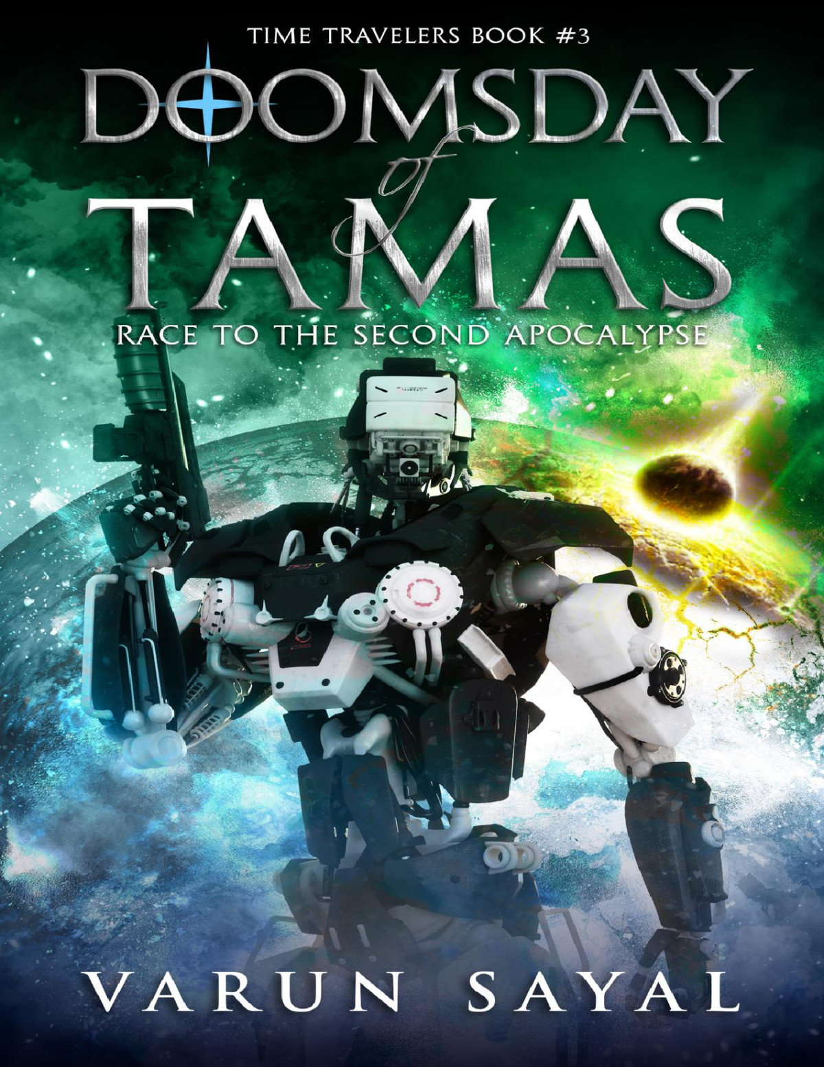 Doomsday Of Tamas Race To The Second Apocalypse Time Travelers Book 3 Varun Sayal Sayal