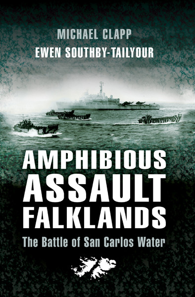 Amphibious Assault On The Falklands The Battle Of San Carlos Water Michael Clapp Ewen Southbytailyour Clapp