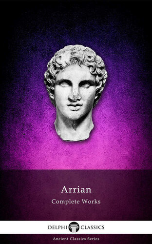 Complete Works Of Arrian Delphi Classics Delphi Ancient Classics Book 34 Nicomedia